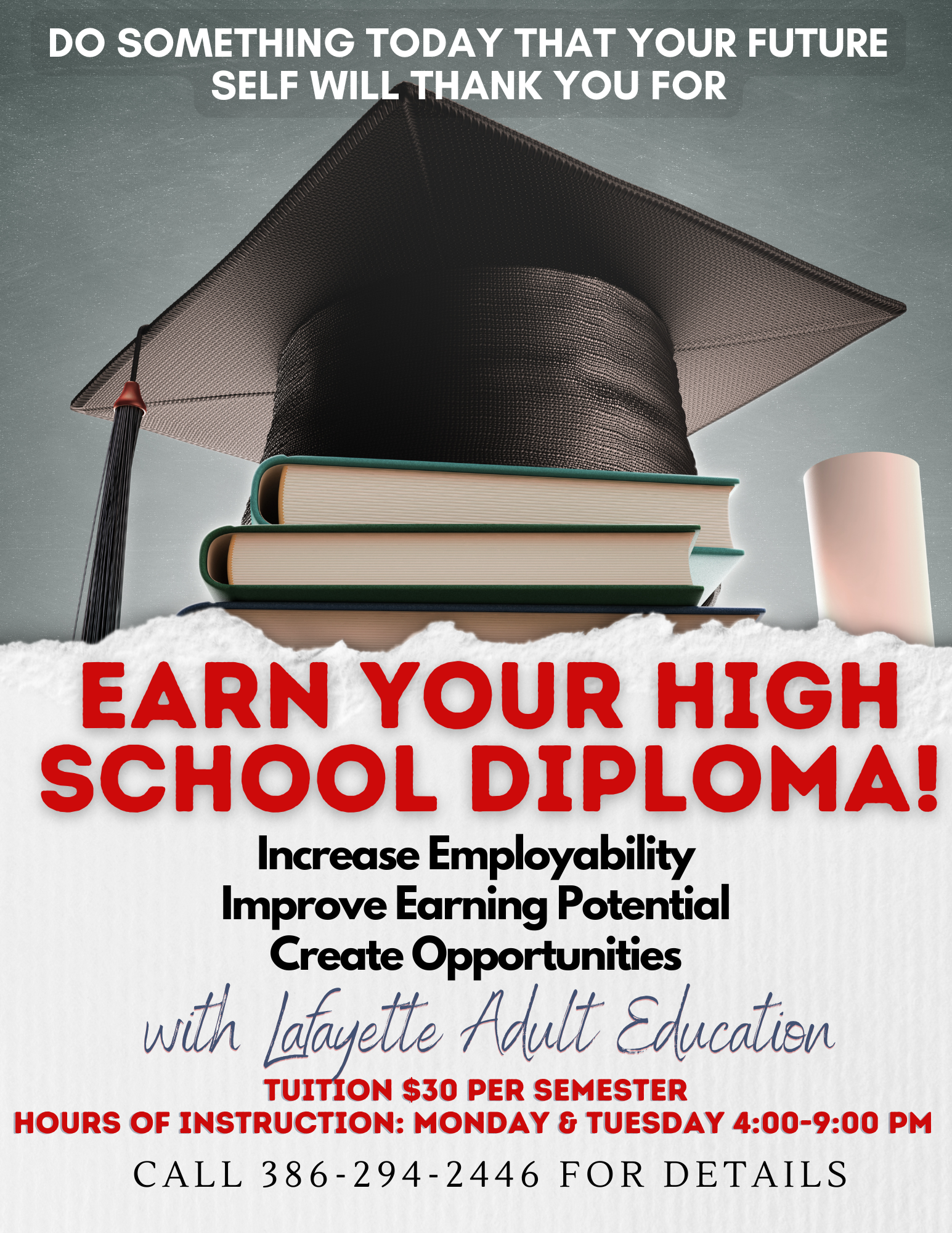 Do Something Today Your Future Self Will Thank You For! Adult Education-Earn your High School Diploma, Call 386-294-2446 for details