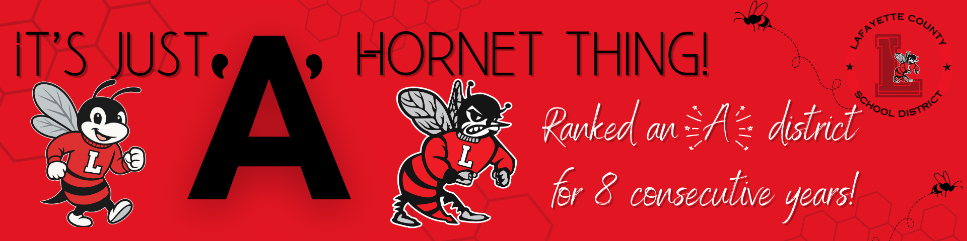 It's Just 'A' Hornet Thing! Lafayette District ranked an 'A' for 8 consecutive years!